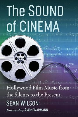 Sound of Cinema - Hollywood Film Music from the Silents to the Present (Wilson Sean)(Paperback / softback)