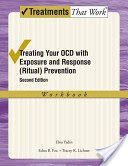 Treating Your OCD with Exposure and Response (Ritual) Prevention Workbook - A Cognitive-Behavioral Therapy Approach (Foa Edna B)(Paperback)