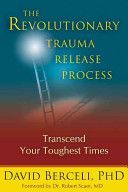 The Revolutionary Trauma Release Process: Transcend Your Toughest Times - Transcend Your Toughest Times (Berceli David)(Paperback)