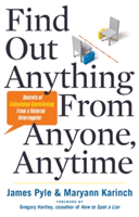 Find Out Anything from Anyone, Anytime: Secrets of Calculated Questioning from a Veteran Interrogator (Pyle James)(Paperback)