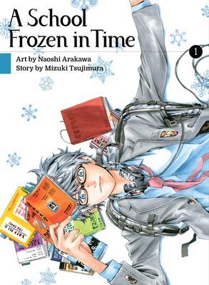 A School Frozen in Time, Volume 1 (Arakawa Naoshi)(Paperback)