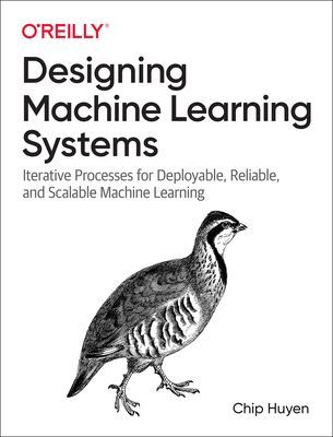 Designing Machine Learning Systems - An Iterative Process for Production-Ready Applications (Huyen Chip)(Paperback / softback)