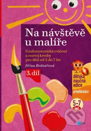 Na návštěvě u malíře - Grafomotorická cvičení a rozvoj kresby pro děti od 5 do 7 let, 3. díl - Jiřina Bednářová