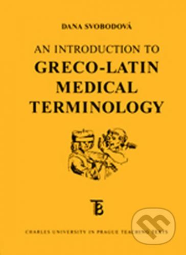 An Introduction to Greco-Latin Medical Terminology - Dana Svobodová