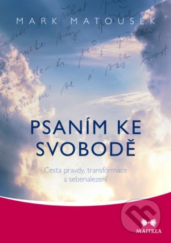 Psaním ke svobodě - Mark Matousek