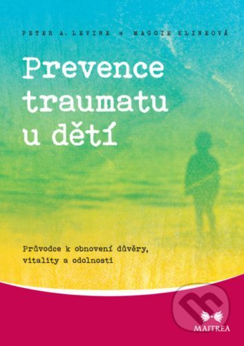 Prevence traumatu u dětí - Peter A. Levine, Maggie Klineová