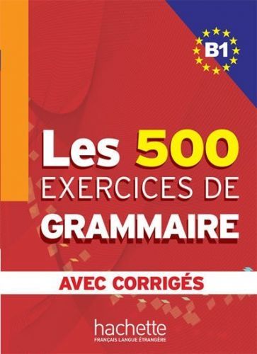 Les 500 Exercices de Grammaire B1: Livre + corrigés intégrés - Kolektiv autorů