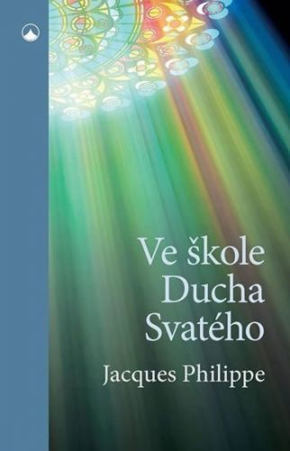 Ve škole Ducha svatého - Jacques Philippe