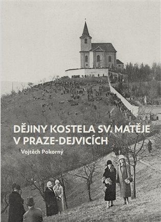 Dějiny kostela sv. Matěje v Praze-Dejvicích - Vojtěch Pokorný