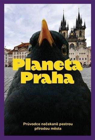 Planeta Praha - Průvodce nečekaně pestrou přírodou města - Finlay Cowan