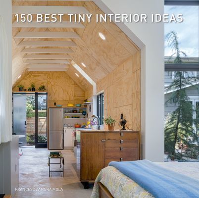 150 Best Tiny Interior Ideas (Zamora Francesc)(Pevná vazba)