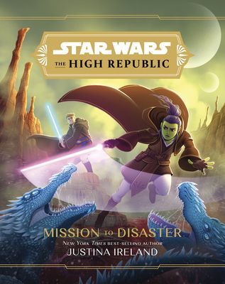 Star Wars the High Republic: Mission to Disaster (Ireland Justina)(Pevná vazba)