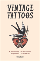 Vintage Tattoos - A Sourcebook for Old-School Designs and Tattoo Artists (Clerk Carol)(Pevná vazba)