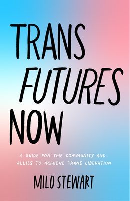 Trans Futures Now (Stewart Milo)(Paperback / softback)