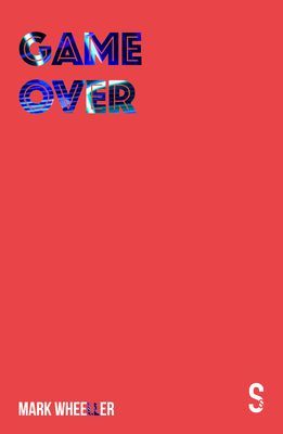 Game Over (Wheeller Mark)(Paperback / softback)