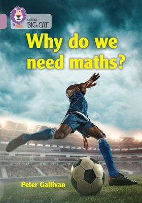 Why do we need maths? - Band 18/Pearl (Gallivan Peter)(Paperback / softback)