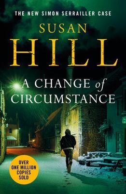 Change of Circumstance - The new Simon Serrailler novel from the million-copy bestselling author (Hill Susan)(Paperback / softback)