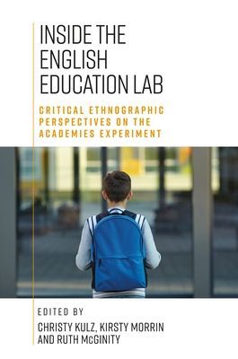 Inside the English Education Lab - Critical Qualitative and Ethnographic Perspectives on the Academies Experiment(Pevná vazba)