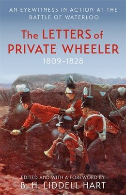 Letters of Private Wheeler - An eyewitness in action at the Battle of Waterloo (Liddell Hart B.H.)(Paperback / softback)
