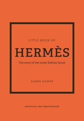 Little Book of Hermes - The story of the iconic fashion house (Homer Karen)(Pevná vazba)