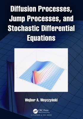 Diffusion Processes, Jump Processes, and Stochastic Differential Equations (Woyczynski Wojbor A. (Case Western Reserve University Cleveland Ohio  USA))(Pevná vazba)