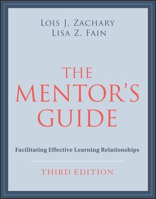 Mentor's Guide: Facilitating Effective Learnin g Relationships, Third Edition (Zachary L)(Paperback / softback)