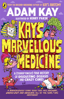 Kay's Marvellous Medicine - A Gross and Gruesome History of the Human Body (Kay Adam)(Paperback / softback)