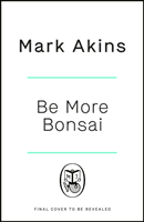 Be More Bonsai (Akins Mark)(Pevná vazba)