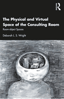 Physical and Virtual Space of the Consulting Room - Room-object Spaces (Wright Deborah L. S.)(Paperback / softback)