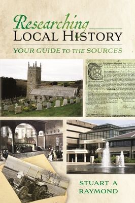 Researching Local History - Your Guide to the Sources (Raymond Stuart A)(Paperback / softback)
