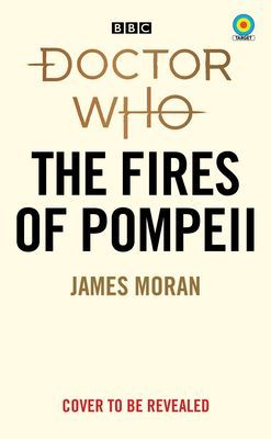 Doctor Who: The Fires of Pompeii (Target Collection) (Moran James)(Paperback / softback)