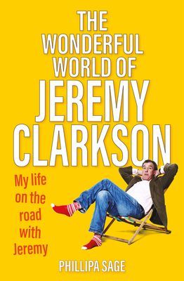 Wonderful World of Jeremy Clarkson - My life on the road with Jeremy (Sage Phillipa)(Paperback / softback)
