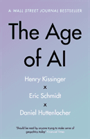 Age of AI - And Our Human Future (Kissinger Henry A)(Paperback / softback)