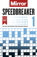 Mirror: Speedbreaker  1 - 200 fast and furious code-cracking puzzles from the pages of your favourite newspaper (Daily Mirror Reach PLC)(Paperback / softback)