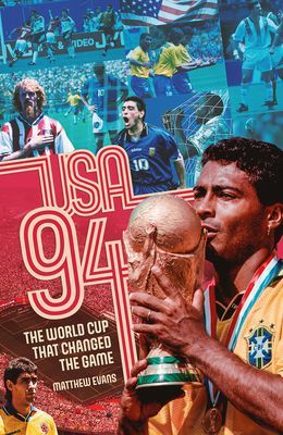 USA 94 - The World Cup That Changed the Game (Evans Matthew)(Pevná vazba)