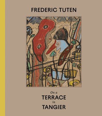 Frederic Tuten - On a Terrace in Tangier - Works on Cardboard (Tuten Frederic)(Pevná vazba)