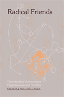 Radical Friends - Decentralised Autonomous Organisations & the Arts(Paperback / softback)