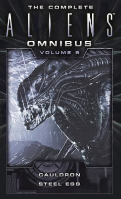 The Complete Aliens Omnibus: Volume Six (Cauldron, Steel Egg) (Carey Diane)(Paperback)