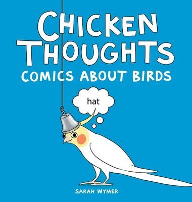 Chicken Thoughts: Comics About Birds (Wymer Sarah)(Pevná vazba)