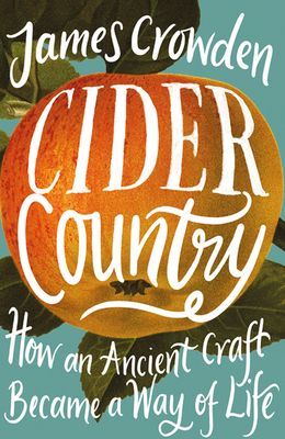 Cider Country - How an Ancient Craft Became a Way of Life (Crowden James)(Pevná vazba)
