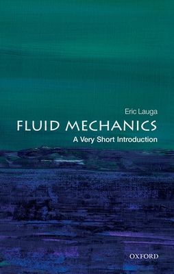 Fluid Mechanics: A Very Short Introduction (Lauga Eric (Professor of Applied Mathematics University of Cambridge))(Paperback / softback)