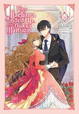 Why Raeliana Ended Up at the Duke's Mansion, Vol. 1 (Whale)(Paperback)