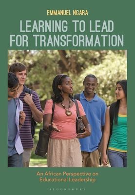 Learning to Lead for Transformation - An African Perspective on Educational Leadership (Ngara Emmanuel (University of KwaZulu-Natal South Africa))(Paperback / softback)