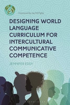 Designing World Language Curriculum for Intercultural Communicative Competence (Eddy Dr Jennifer (Queens College City University of New York USA))(Paperback / softback)