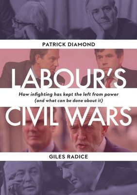 Labour`s Civil Wars - How Infighting Keeps the Left from Power (and What Can Be Done about It) (Diamond Patrick)(Pevná vazba)