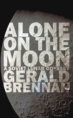 Alone on the Moon - The Soviet Lunar Landing (Brennan Gerald)(Paperback / softback)