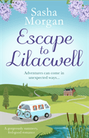 Escape to Lilacwell - A gorgeously summery, feel-good romance (Morgan Sasha)(Paperback / softback)