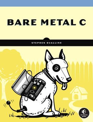 Bare Metal C - Embedded Programming for the Real World (Oualline Stephen)(Paperback / softback)