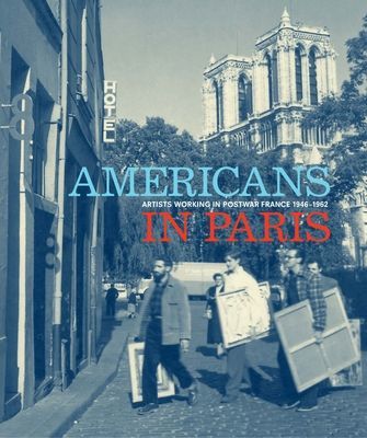 Americans in Paris - Artists working in Postwar France, 1946 - 1962(Pevná vazba)