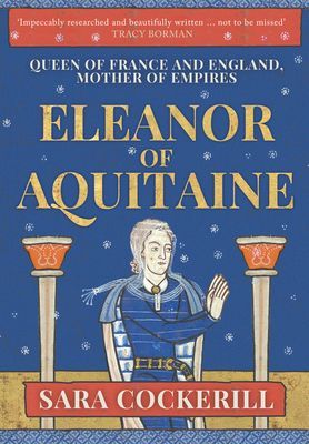 Eleanor of Aquitaine - Queen of France and England, Mother of Empires (Cockerill Sara QC)(Paperback / softback)